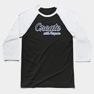 Create with Purpose Baseball T-Shirt